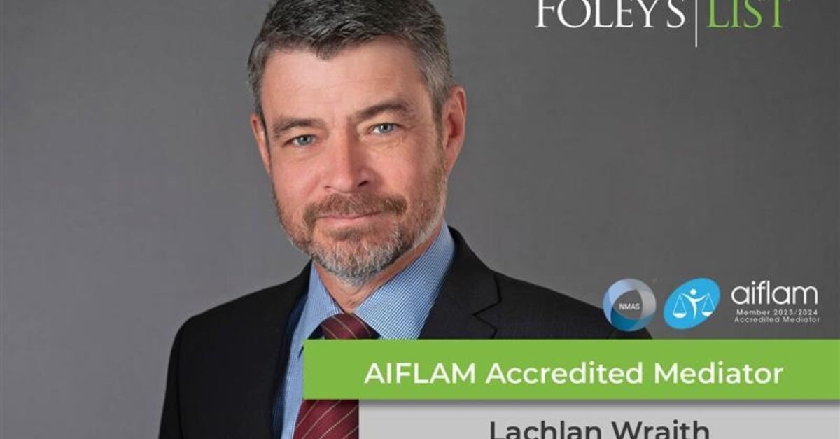 Lachlan Wraith is now an Accredited Mediator | Foleys List